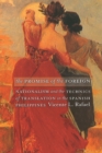 The Promise of the Foreign : Nationalism and the Technics of Translation in the Spanish Philippines - Book