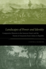Landscapes of Power and Identity : Comparative Histories in the Sonoran Desert and the Forests of Amazonia from Colony to Republic - Book