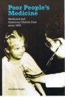 Poor People's Medicine : Medicaid and American Charity Care since 1965 - Book