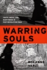 Warring Souls : Youth, Media, and Martyrdom in Post-Revolution Iran - Book