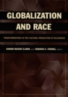 Globalization and Race : Transformations in the Cultural Production of Blackness - Book