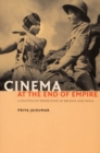 Cinema at the End of Empire : A Politics of Transition in Britain and India - Book