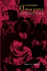 Colored Amazons : Crime, Violence, and Black Women in the City of Brotherly Love, 1880-1910 - Book