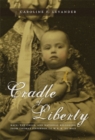 Cradle of Liberty : Race, the Child, and National Belonging from Thomas Jefferson to W. E. B. Du Bois - Book