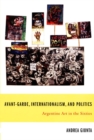 Avant-Garde, Internationalism, and Politics : Argentine Art in the Sixties - Book