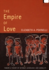 The Empire of Love : Toward a Theory of Intimacy, Genealogy, and Carnality - Book