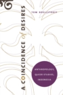 A Coincidence of Desires : Anthropology, Queer Studies, Indonesia - Book