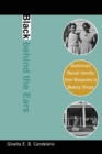 Black behind the Ears : Dominican Racial Identity from Museums to Beauty Shops - Book