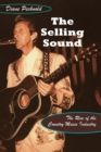The Selling Sound : The Rise of the Country Music Industry - Book