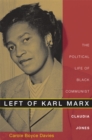 Left of Karl Marx : The Political Life of Black Communist Claudia Jones - Book