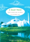 A Small World : Smart Houses and the Dream of the Perfect Day - Book