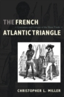 The French Atlantic Triangle : Literature and Culture of the Slave Trade - Book