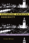 Picturing American Modernity : Traffic, Technology, and the Silent Cinema - Book