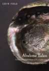 Abalone Tales : Collaborative Explorations of Sovereignty and Identity in Native California - Book