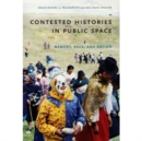 Contested Histories in Public Space : Memory, Race, and Nation - Book
