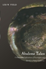 Abalone Tales : Collaborative Explorations of Sovereignty and Identity in Native California - Book