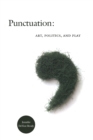 Punctuation : Art, Politics, and Play - Book
