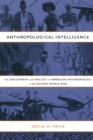 Anthropological Intelligence : The Deployment and Neglect of American Anthropology in the Second World War - Book