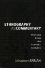 Ethnography as Commentary : Writing from the Virtual Archive - Book