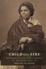 Child of the Fire : Mary Edmonia Lewis and the Problem of Art History’s Black and Indian Subject - Book
