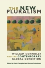 The New Pluralism : William Connolly and the Contemporary Global Condition - Book