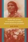 Indians and Leftists in the Making of Ecuador's Modern Indigenous Movements - Book