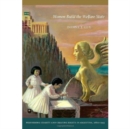 Women Build the Welfare State : Performing Charity and Creating Rights in Argentina, 1880-1955 - Book