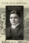 The Yale Indian : The Education of Henry Roe Cloud - Book