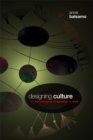Designing Culture : The Technological Imagination at Work - Book