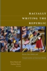 Racially Writing the Republic : Racists, Race Rebels, and Transformations of American Identity - Book