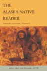 The Alaska Native Reader : History, Culture, Politics - Book