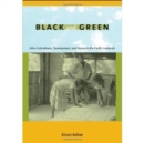Black and Green : Afro-Colombians, Development, and Nature in the Pacific Lowlands - Book