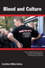 Blood and Culture : Youth, Right-Wing Extremism, and National Belonging in Contemporary Germany - Book