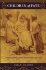 Children of Fate : Childhood, Class, and the State in Chile, 1850-1930 - Book