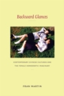 Backward Glances : Contemporary Chinese Cultures and the Female Homoerotic Imaginary - Book