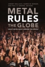Metal Rules the Globe : Heavy Metal Music around the World - Book