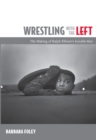 Wrestling with the Left : The Making of Ralph Ellison's Invisible Man - Book
