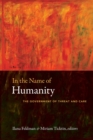 In the Name of Humanity : The Government of Threat and Care - Book