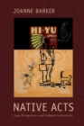 Native Acts : Law, Recognition, and Cultural Authenticity - Book