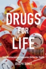 Drugs for Life : How Pharmaceutical Companies Define Our Health - Book
