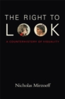 The Right to Look : A Counterhistory of Visuality - Book