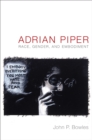 Adrian Piper : Race, Gender, and Embodiment - Book