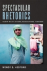 Spectacular Rhetorics : Human Rights Visions, Recognitions, Feminisms - Book