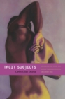 Tacit Subjects : Belonging and Same-Sex Desire among Dominican Immigrant Men - Book