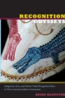 Recognition Odysseys : Indigeneity, Race, and Federal Tribal Recognition Policy in Three Louisiana Indian Communities - Book
