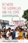 Between the Guerrillas and the State : The Cocalero Movement, Citizenship, and Identity in the Colombian Amazon - Book