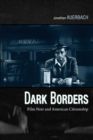 Dark Borders : Film Noir and American Citizenship - Book