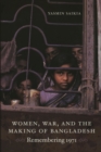 Women, War, and the Making of Bangladesh : Remembering 1971 - Book