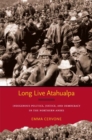 Long Live Atahualpa : Indigenous Politics, Justice, and Democracy in the Northern Andes - Book