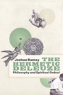 The Hermetic Deleuze : Philosophy and Spiritual Ordeal - Book